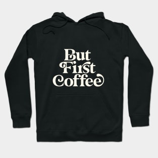 But First Coffee Hoodie